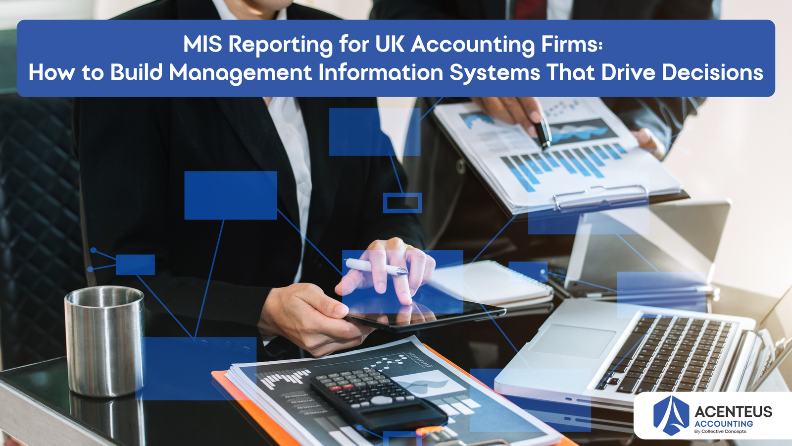 MIS Reporting for UK Accounting Firms: How to Build Management Information Systems That Drive Decisions